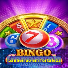 banheirao em fortaleza
